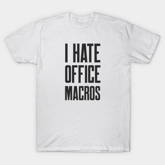 Cybersecurity I Hate Office Macros T-Shirt by FSEstyle